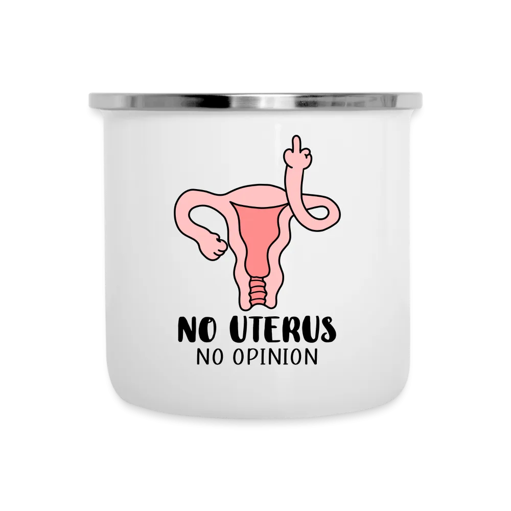 Stainless Steel 'No Uterus, No Opinion' Enameled Camper Mug: Sip Your Stand on Feminism