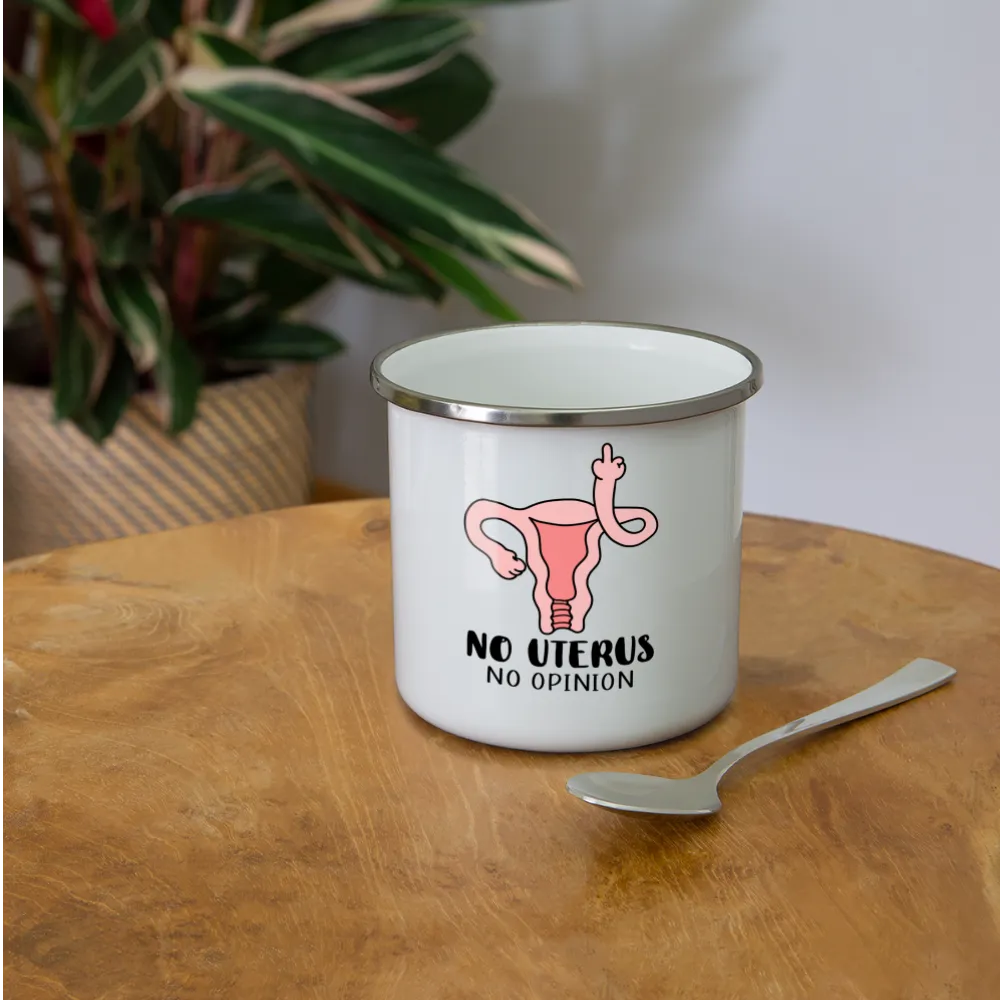 Stainless Steel 'No Uterus, No Opinion' Enameled Camper Mug: Sip Your Stand on Feminism
